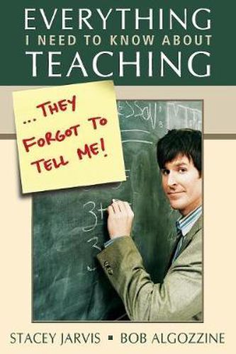 Cover image for Everything I Need to Know About Teaching . . . They Forgot to Tell Me!