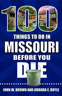 Cover image for 100 Things to Do in Missouri Before You Die