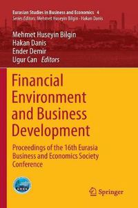 Cover image for Financial Environment and Business Development: Proceedings of the 16th Eurasia Business and Economics Society Conference