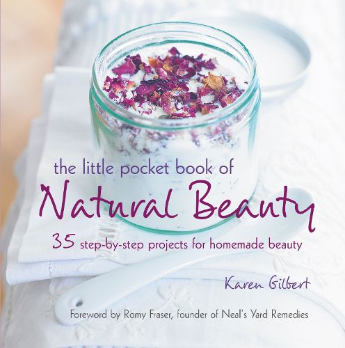 Cover image for The Little Pocket Book of Natural Beauty: 35 Step-by-Step Projects for Homemade Beauty