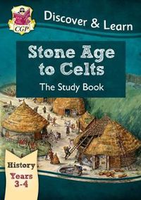 Cover image for KS2 Discover & Learn: History - Stone Age to Celts Study Book, Year 3 & 4