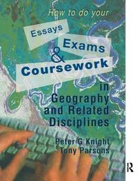 Cover image for How to do your Essays, Exams and Coursework in Geography and Related Disciplines