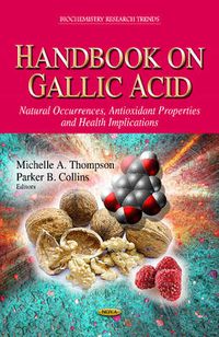 Cover image for Handbook on Gallic Acid: Natural Occurrences, Antioxidant Properties & Health Implications