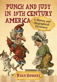 Cover image for Punch and Judy in 19th Century America: A History and Biographical Dictionary