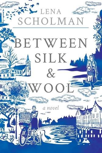 Cover image for Between Silk and Wool: A novel of Holland and the Second World War