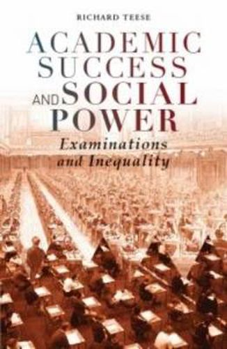 Academic Success and Social Power: Examinations and Inequality
