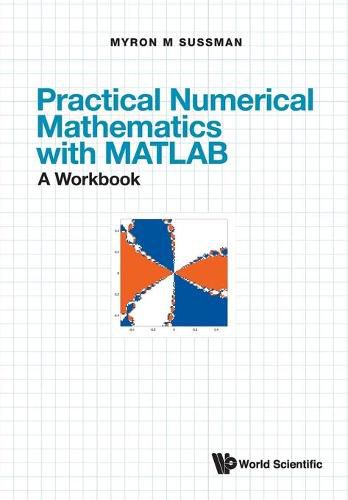 Cover image for Practical Numerical Mathematics With Matlab: A Workbook