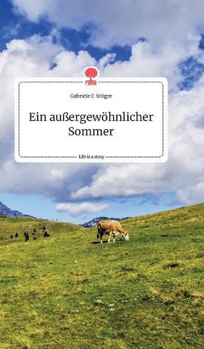 Cover image for Ein aussergewoehnlicher Sommer. Life is a Story - story.one