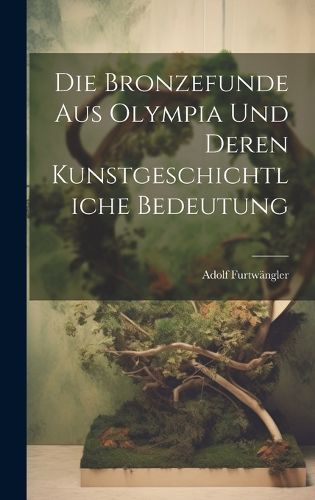 Cover image for Die Bronzefunde aus Olympia und Deren Kunstgeschichtliche Bedeutung