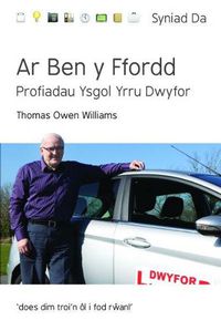 Cover image for Cyfres Syniad Da: Ar Ben y Ffordd - Profiadau Ysgol Yrru Dwyfor