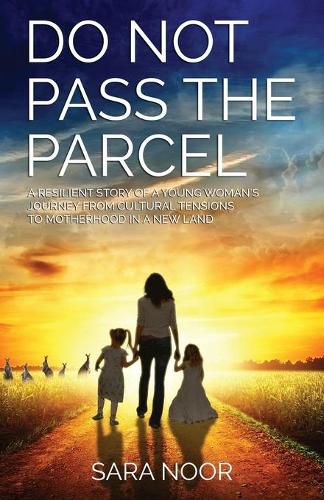 Cover image for Do Not Pass the Parcel: A Woman's Journey Of Motherhood In a New Land