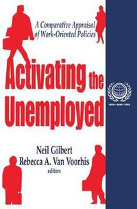 Cover image for Activating the Unemployed: A Comparative Appraisal of Work-Oriented Policies