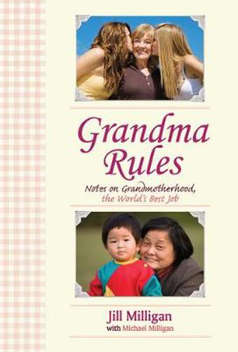 Cover image for Grandma Rules: Notes on Grandmotherhood, the World's Best Job