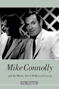 Cover image for Mike Connolly and the Manly Art of Hollywood Gossip