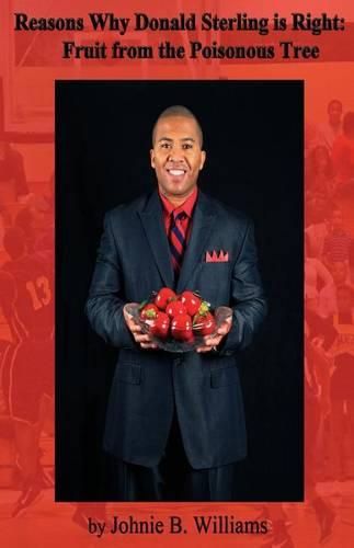 Cover image for Reasons Why Donald Sterling is Right: : Fruit from the Poisonous Tree