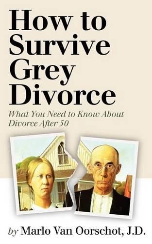 Cover image for How to Survive Grey Divorce: What You Need to Know About Divorce After 50