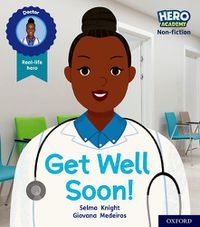 Cover image for Hero Academy Non-fiction: Oxford Level 1, Lilac Book Band: Get Well Soon!