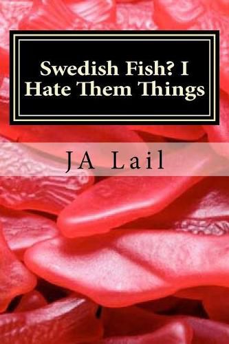 Cover image for Swedish Fish? I Hate Them Things