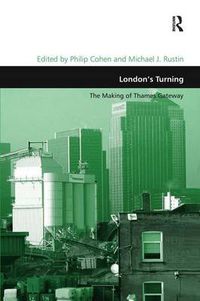 Cover image for London's Turning: The Making of Thames Gateway