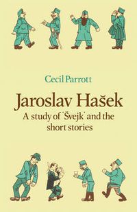 Cover image for Jaroslav Hasek: A Study of Svejk and the Short Stories