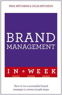 Cover image for Brand Management In A Week: How To Be A Successful Brand Manager In Seven Simple Steps