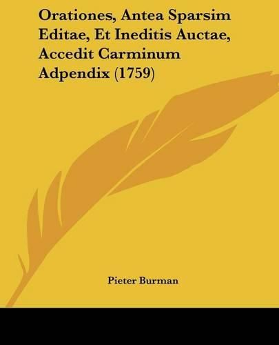 Orationes, Antea Sparsim Editae, Et Ineditis Auctae, Accedit Carminum Adpendix (1759)