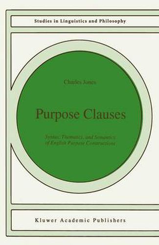 Cover image for Purpose Clauses: Syntax, Thematics, and Semantics of English Purpose Constructions