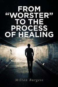 Cover image for From  worster  to the Process of Healing