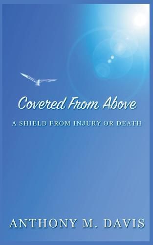 Cover image for Covered From Above - A Shield From Injury or Death