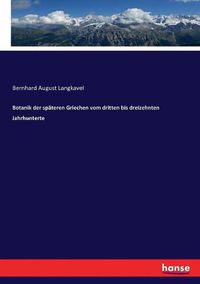 Cover image for Botanik der spateren Griechen vom dritten bis dreizehnten Jahrhunterte