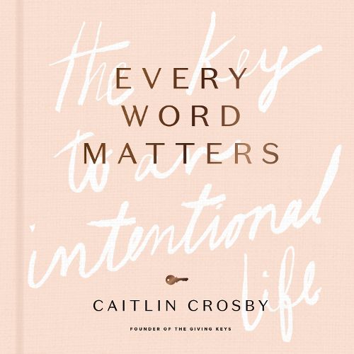 Cover image for Every Word Matters: The Key to an Intentional Life