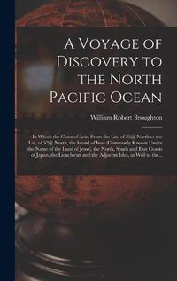 Cover image for A Voyage of Discovery to the North Pacific Ocean [microform]