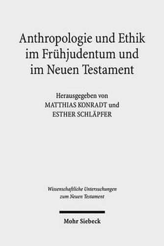 Anthropologie und Ethik im Fruhjudentum und im Neuen Testament: Wechselseitige Wahrnehmungen. Internationales Symposium in Verbindung mit dem Projekt Corpus Judaeo-Hellenisticum Novi Testamenti (CJHNT) 17.-20. Mai 2012, Heidelberg