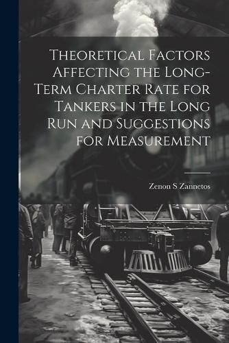 Cover image for Theoretical Factors Affecting the Long-term Charter Rate for Tankers in the Long run and Suggestions for Measurement