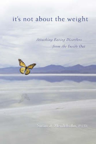 Cover image for It's Not About the Weight: Attacking Eating Disorders from the Inside Out