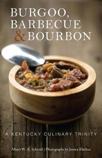 Cover image for Burgoo, Barbecue, and Bourbon: A Kentucky Culinary Trinity