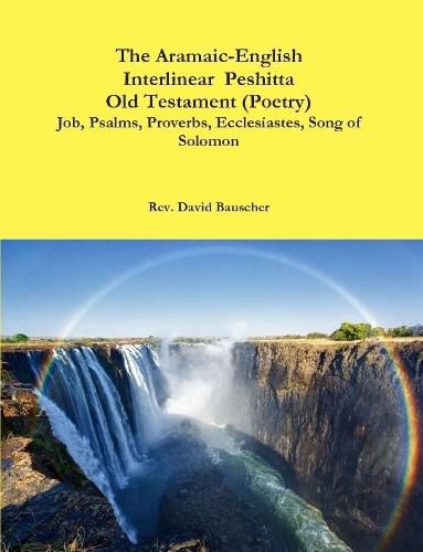 The Aramaic-English Interlinear Peshitta Old Testament (Poetry) Job, Psalms, Proverbs, Ecclesiastes, Song of Solomon)