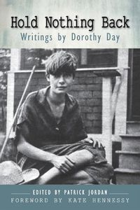 Cover image for Hold Nothing Back: Writings by Dorothy Day