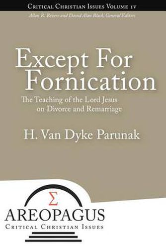 Cover image for Except for Fornication: The Teaching of the Lord Jesus on Divorce and Remarriage