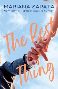 Cover image for The Best Thing: From the author of the sensational TikTok hit, FROM LUKOV WITH LOVE, and the queen of the slow-burn romance!