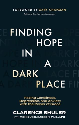 Cover image for Finding Hope in a Dark Place: Facing Loneliness, Depression, and Anxiety with the Power of Grace