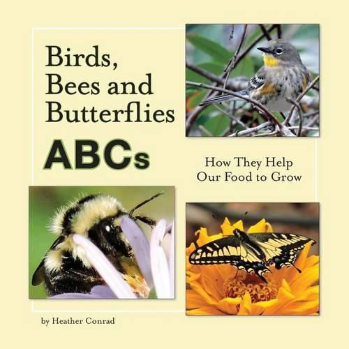 Cover image for Birds, Bees and Butterflies ABCs: How They Help Our Food to Grow