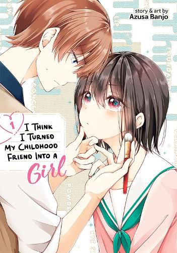 Cover image for I Think I Turned My Childhood Friend Into a Girl Vol. 1