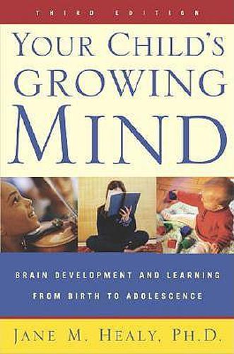 Cover image for Your Child's Growing Mind: Brain Development and Learning From Birth to Adolescence