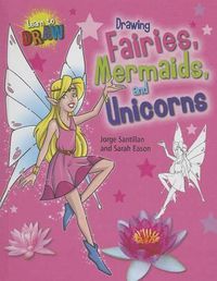 Cover image for Drawing Fairies, Mermaids, and Unicorns