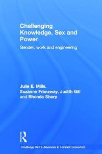 Cover image for Challenging Knowledge, Sex and Power: Gender, Work and Engineering