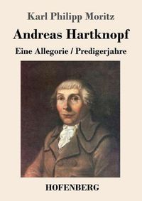 Cover image for Andreas Hartknopf. Eine Allegorie / Andreas Hartknopfs Predigerjahre