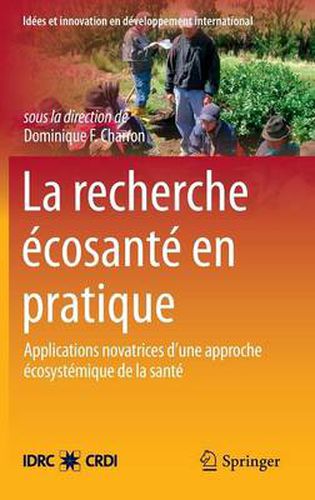 Cover image for La Recherche Ecosante En Pratique: Applications Novatrices d'Une Approche Ecosystemique de la Sante