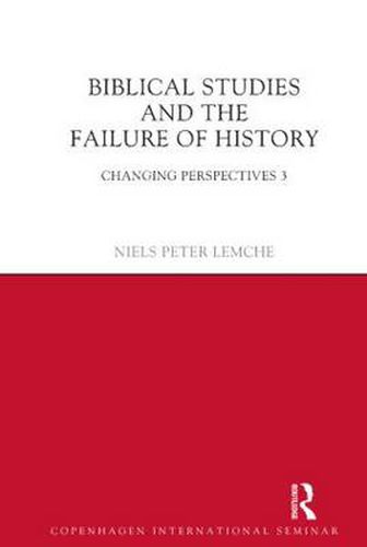 Cover image for Biblical Studies and the Failure of History: Changing Perspectives 3