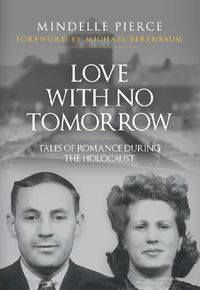 Cover image for Love with No Tomorrow: Tales of Romance During the Holocaust